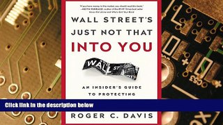 Big Deals  Wall Street s Just Not That into You: An Insider s Guide to Protecting and Growing