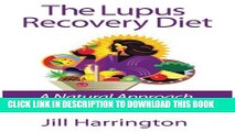 [PDF] The Lupus Recovery Diet: A Natural Approach to Autoimmune Disease That Really Works Popular