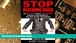 Must Have PDF  Stop Bleeding Cash: The Six Ways People Lose Money Without Even Knowing It ... And