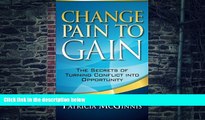 Big Deals  Change Pain to Gain: The Secrets of Turning Conflict into Opportunity  Best Seller