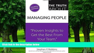 Big Deals  The Truth About Managing People: Proven Insights to Get the Best from Your Team (4th