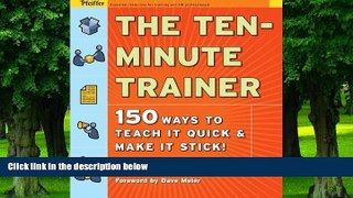 Big Deals  The Ten-Minute Trainer: 150 Ways to Teach it Quick and Make it Stick!  Free Full Read