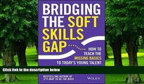 Must Have PDF  Bridging the Soft Skills Gap: How to Teach the Missing Basics to Todays Young