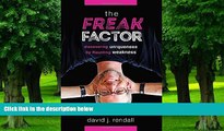 Big Deals  The Freak Factor: Discovering Uniqueness by Flaunting Weakness  Free Full Read Best