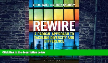 Big Deals  Rewire: A Radical Approach to Tackling Diversity and Difference  Free Full Read Most