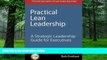 Big Deals  Practical Lean Leadership: A Strategic Leadership Guide For Executives  Free Full Read