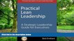 Big Deals  Practical Lean Leadership: A Strategic Leadership Guide For Executives  Best Seller