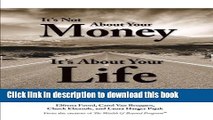 Read Its Not About Your Money, It s About Your Life: Finding Clarity and Financial Confidence for