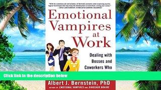 Big Deals  Emotional Vampires at Work: Dealing with Bosses and Coworkers Who Drain You Dry  Best