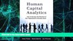 Big Deals  Human Capital Analytics: How to Harness the Potential of Your Organization s Greatest