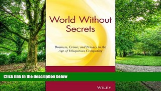 Big Deals  World Without Secrets: Business, Crime and Privacy in the Age of Ubiquitous Computing