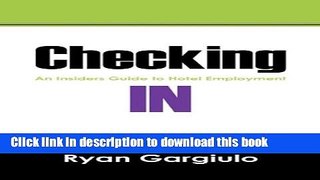 Read Checking in: An Insiders Guide to Hotel Employment  Ebook Free