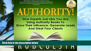 Big Deals  Authority!: How Experts Just Like You Are Using Authority Books to Grow Their