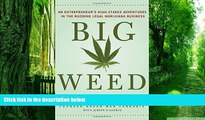 Big Deals  Big Weed: An Entrepreneur s High-Stakes Adventures in the Budding Legal Marijuana