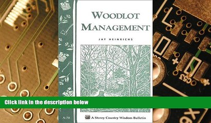 Big Deals  Woodlot Management: Storey/Garden Way Publishing Bulletin A-70  Free Full Read Most