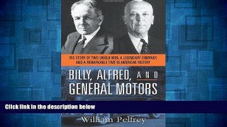 Must Have  Billy, Alfred, and General Motors: The Story of Two Unique Men, a Legendary Company,