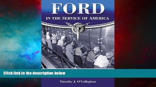 Must Have  Ford in the Service of America: Mass Production for the Military During the World