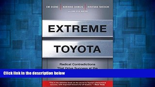 Full [PDF] Downlaod  Extreme Toyota: Radical Contradictions That Drive Success at the World s