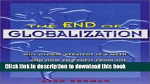 Read The End of Globalization: Why Global Strategy Is a Myth   How to Profit from the Realities of