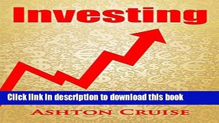 Read INVESTING: A Complete Guide to Investing, Investing for Beginners   Growth your Money