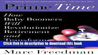 Read Prime Time: How Baby Boomers Will Revolutionize Retirement And Transform America  Ebook Free