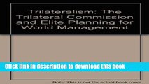 Read Trilateralism: The Trilateral Commission and Elite Planning for World Management  Ebook Free