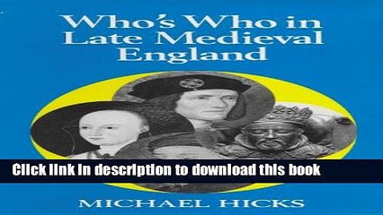 Download Who s Who in the Late Medieval England: 1272 - 1485 (Whos Who in British History Series)