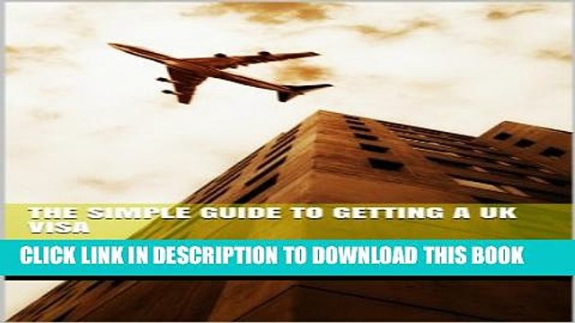 [PDF] The Simple Guide To Getting A UK Visa: Everything You Need To Know To Apply For A UK Spouse