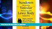 READ  Sundown Dementia, Vascular Dementia and Lewy Body Dementia Explained. Stages, Symptoms,