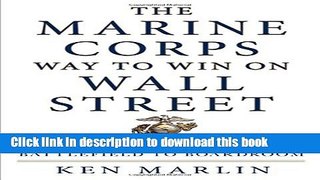 Read The Marine Corps Way to Win on Wall Street: 11 Key Principles from Battlefield to Boardroom