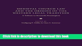 Read Medieval Church Law and the Origins of the Western Legal Tradition: A Tribute to Kenneth