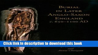 Read Burial in Later Anglo-Saxon England, c.650-1100 AD (Studies in Funerary Archaeology)  Ebook