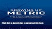 Read Growing Up Metric: Real-Life Business Insights for Realizing Your Potential  Ebook Free