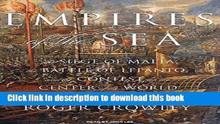 Read Empires of the Sea: The Siege of Malta, the Battle of Lepanto, and the Contest for the Center