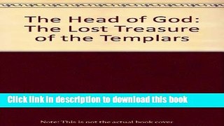Download The Head of God: The Lost Treasure of the Templars  PDF Online