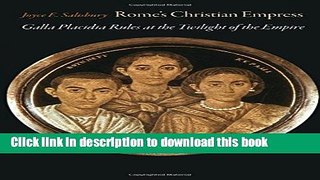 Read Rome s Christian Empress: Galla Placidia Rules at the Twilight of the Empire  Ebook Online