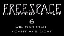 Let's Play FreeSpace: The Destiny of Peace - #6 - Die Wahrheit kommt ans Licht