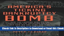 America s Ticking Bankruptcy Bomb: How the Looming Debt Crisis Threatens the American Dream-and