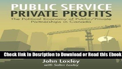 Public Service, Private Profits: The Political Economy of Public/Private Partnerships in Canada