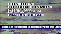 Los tres kirchnerismos: Una historia de la economÃ­a argentina, 2003-2015 (Singular) (Spanish