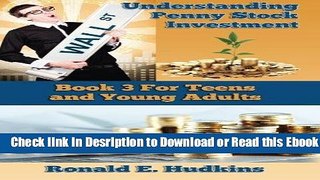 Understanding Penny Stock Investment: Book Three for Teens and Young Adults For Free