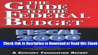 The Guide to the Federal Budget: Fiscal 2000 For Free