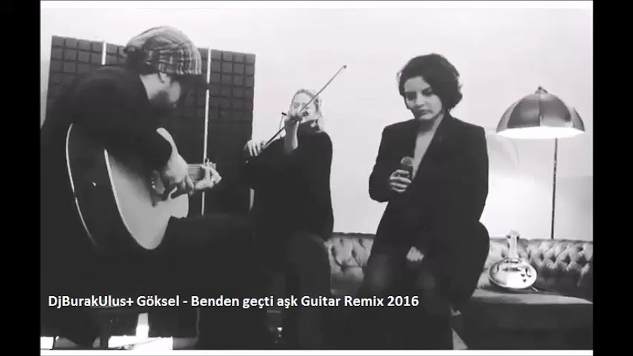 DjBurakUlus+ Göksel - Benden geçti aşk Guitar Remix 2016