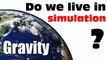 Real proof that we are in simulation [We live in sim Part 3 - Gravity]