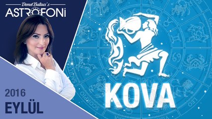 KOVA burcu aylık yorumu Eylül 2016