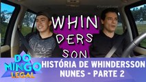 A história de Whindersson Nunes - Parte 2