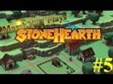 Let's Test Stonehearth #5  - Mistakes were made