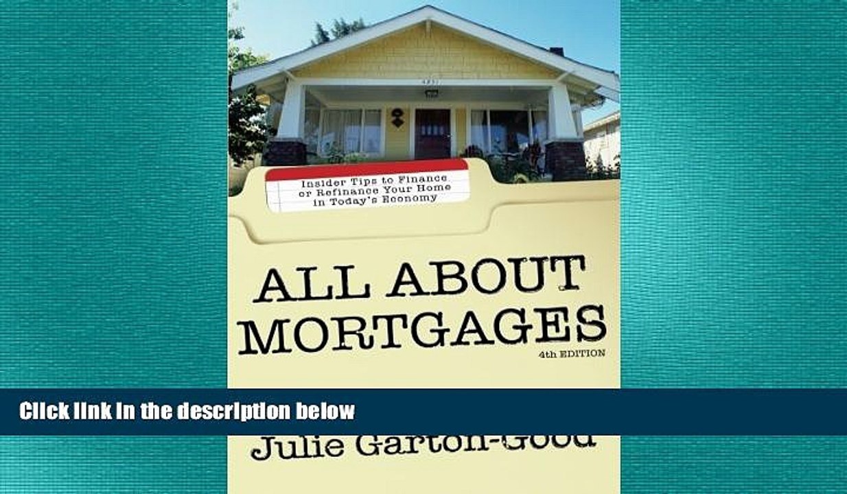 READ book  All About Mortgages: Insider Tips to Finance or Refinance Your Home in Today s Economy
