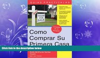 FREE PDF  CÃ³mo Comprar su Primera Casa: How to Buy Your First Home (Spanish) (Guias Practicas)