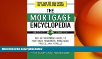 READ book  The Mortgage Encyclopedia: The Authoritative Guide to Mortgage Programs, Practices,